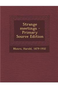 Strange Meetings - Primary Source Edition