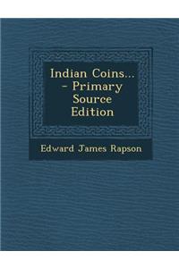 Indian Coins... - Primary Source Edition