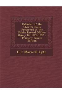 Calendar of the Charter Rolls Preserved in the Public Record Office