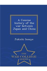 A Concise History of the War Between Japan and China - War College Series