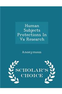 Human Subjects Protections in Va Research - Scholar's Choice Edition