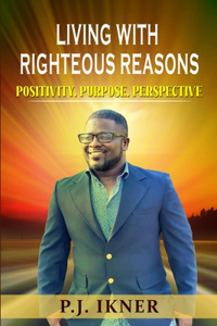 Living with righteous reasons