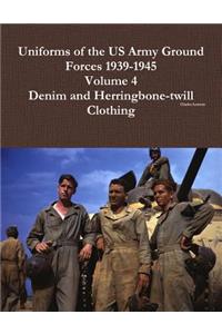 Uniforms of the Us Army Ground Forces 1939-1945, Volume 4, Denim and Hbt Clothing