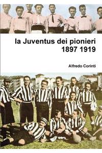 la Juventus Dei Pionieri 1897 1919