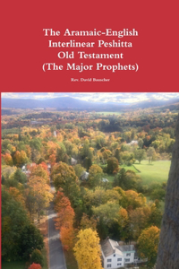 Aramaic-English Interlinear Peshitta Old Testament (The Major Prophets)