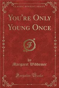 You're Only Young Once (Classic Reprint)