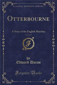 Otterbourne, Vol. 1 of 3: A Story of the English Marches (Classic Reprint)