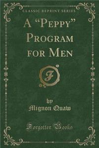 A Peppy Program for Men (Classic Reprint)