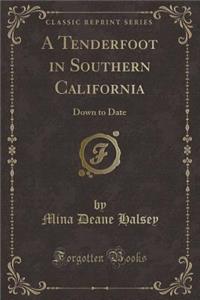 A Tenderfoot in Southern California: Down to Date (Classic Reprint)