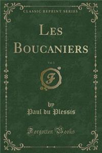 Les Boucaniers, Vol. 3 (Classic Reprint)