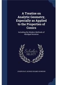 A Treatise on Analytic Geometry, Especially as Applied to the Properties of Conics
