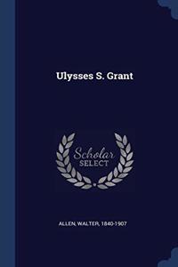ULYSSES S. GRANT