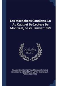 Les Machabees Candiens, Lu Au Cabinet De Lecture De Montreal, Le 25 Janvier 1859