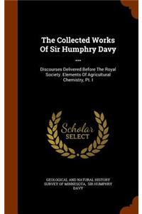 The Collected Works Of Sir Humphry Davy ...
