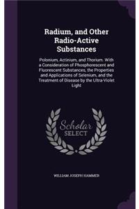 Radium, and Other Radio-Active Substances