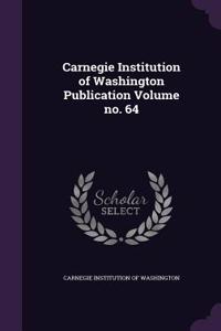 Carnegie Institution of Washington Publication Volume No. 64