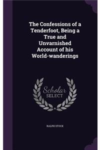 The Confessions of a Tenderfoot, Being a True and Unvarnished Account of his World-wanderings