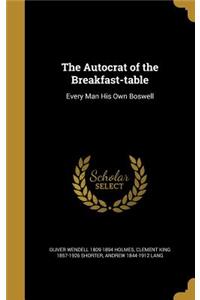 The Autocrat of the Breakfast-Table