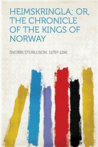 The Heimskringla: Or, Chronicle of the Kings of Norway