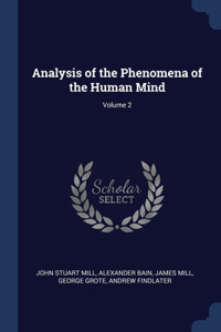 Analysis of the Phenomena of the Human Mind; Volume 2