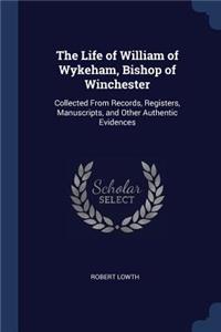 The Life of William of Wykeham, Bishop of Winchester