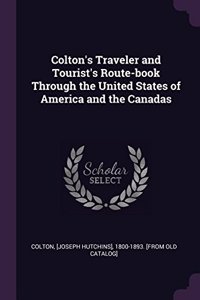Colton's Traveler and Tourist's Route-book Through the United States of America and the Canadas