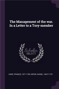 The Management of the War. in a Letter to a Tory-Member