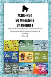 Malti-Pug 20 Milestone Challenges Malti-Pug Memorable Moments.Includes Milestones for Memories, Gifts, Grooming, Socialization & Training Volume 2