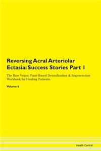 Reversing Acral Arteriolar Ectasia: Succ