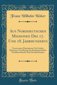 Aus Norddeutschen Missionen Des 17. Und 18. Jahrhunderts