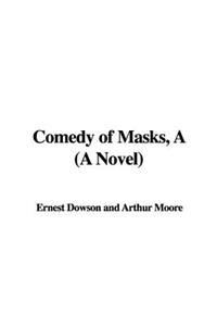 Comedy of Masks, a (a Novel)