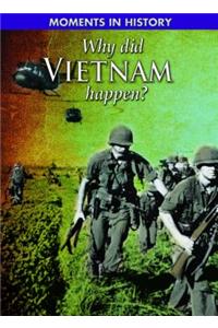 Why Did the Vietnam War Happen?