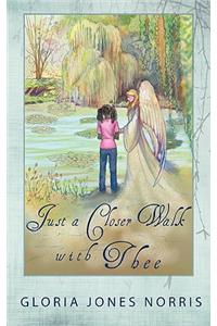 Just a Closer Walk with Thee