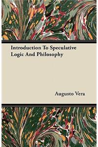 Introduction To Speculative Logic And Philosophy