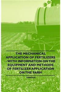 The Mechanical Application of Fertilizers - With Information on the Equipment and Methods of Fertilizer Application on the Farm