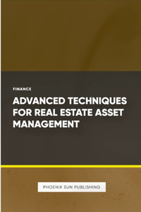 Advanced Techniques for Real Estate Asset Management