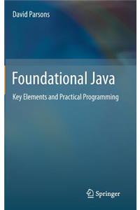 Foundational Java: Key Elements and Practical Programming