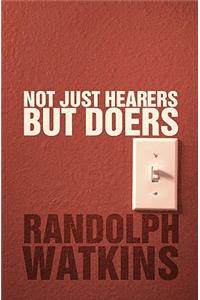 Not Just Hearers But Doers