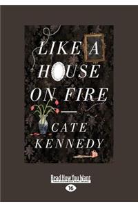Like a House on Fire (Large Print 16pt)