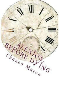 Alexios, Before Dying