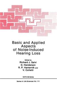 Basic and Applied Aspects of Noise-Induced Hearing Loss