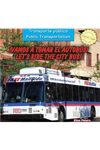¡Vamos a Tomar El Autobús! / Let's Ride the City Bus!