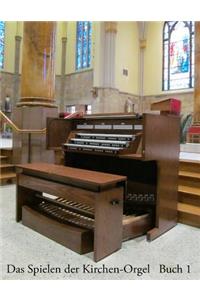 Das Spielen der Kirchen-Orgel - Buch 1