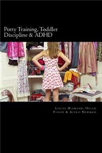 Potty Training, Toddler Discipline & ADHD