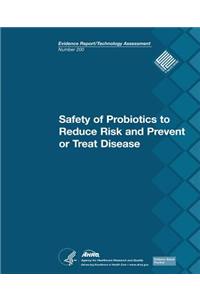 Safety of Probiotics to Reduce Risk and Prevent or Treat Disease