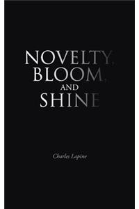 Novelty, Bloom, and Shine
