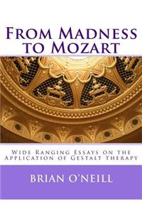 From Madness to Mozart