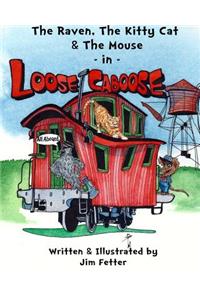 Raven, The Kitty Cat, and The Mouse in Loose Caboose