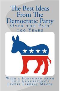 Best Ideas From The Democratic Party Over the Past 100 Years