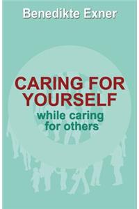 Caring for Yourself while Caring for Others